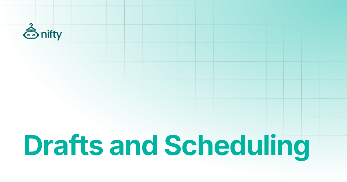 Drafts and Scheduling | Nifty Help Center